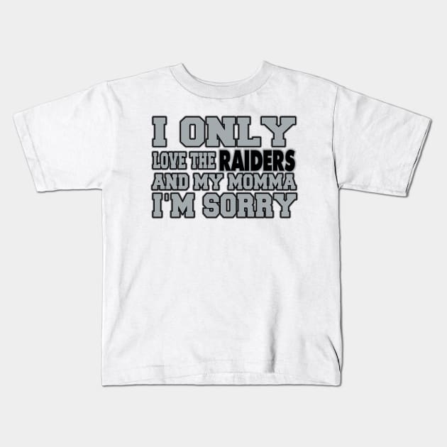 Only Love the Raiders and My Momma! Kids T-Shirt by OffesniveLine